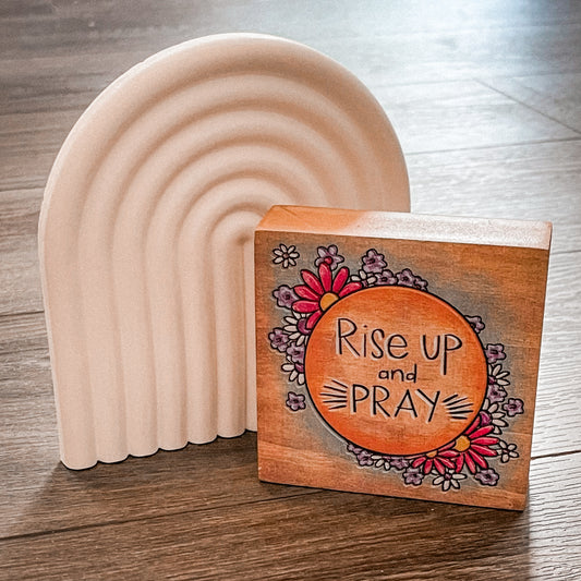 Rise Up & Pray Block Sign