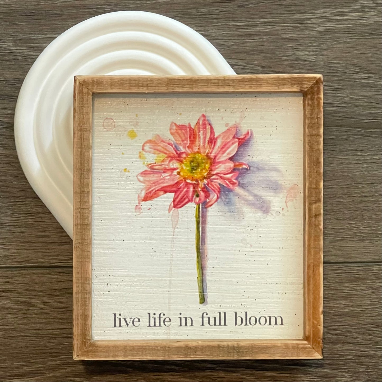 Live Life in Full Bloom Inset Box Sign